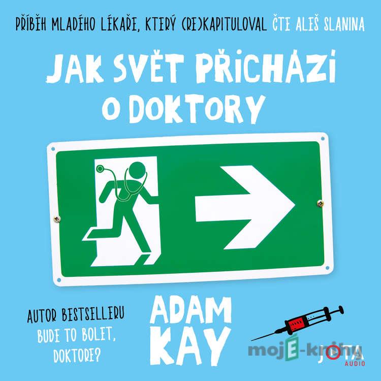 Jak svět přichází o doktory - Adam Kay Jak svět přichází o doktory - Adam Kay