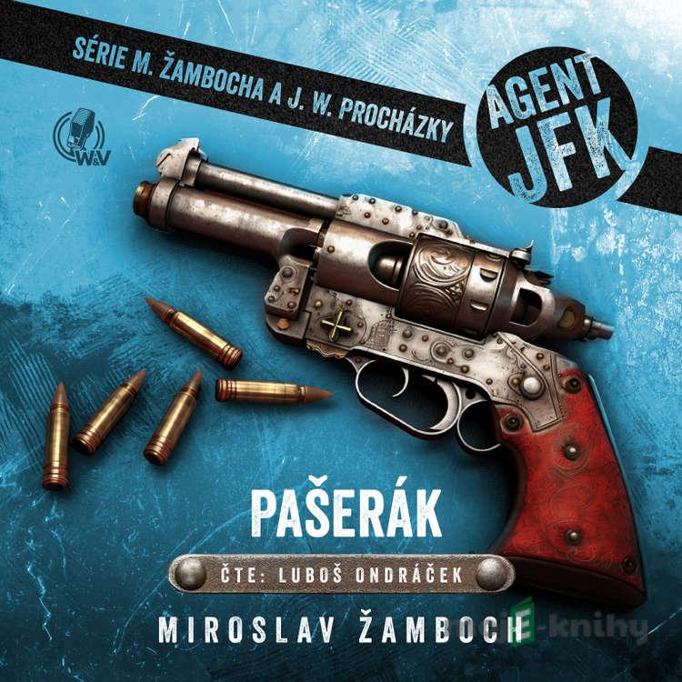 Agent JFK – Pašerák - Miroslav Žamboch Agent JFK – Pašerák - Miroslav Žamboch