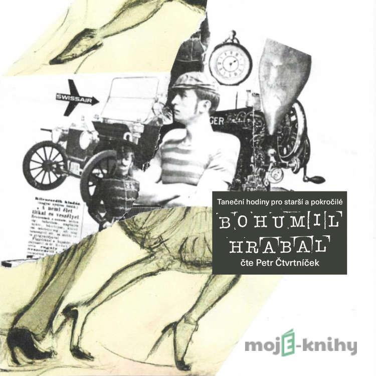 Taneční hodiny pro starší a pokročilé - Bohumil Hrabal Taneční hodiny pro starší a pokročilé - Bohumil Hrabal