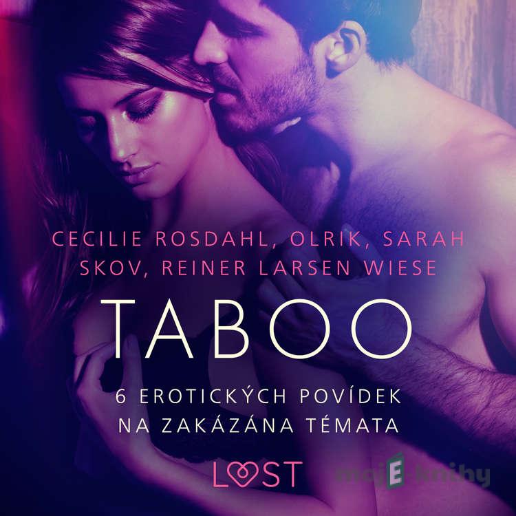 Taboo: 6 erotických povídek na zakázána témata - Cecilie Rosdahl,Reiner Larsen Wiese,Sarah Skov, Olrik Taboo: 6 erotických povídek na zakázána témata - Cecilie Rosdahl,Reiner Larsen Wiese,Sarah Skov, Olrik