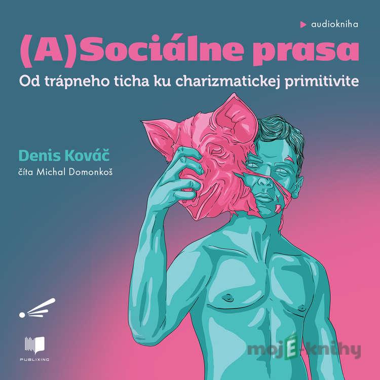 (A)sociálne prasa - Denis Kováč (A)sociálne prasa - Denis Kováč