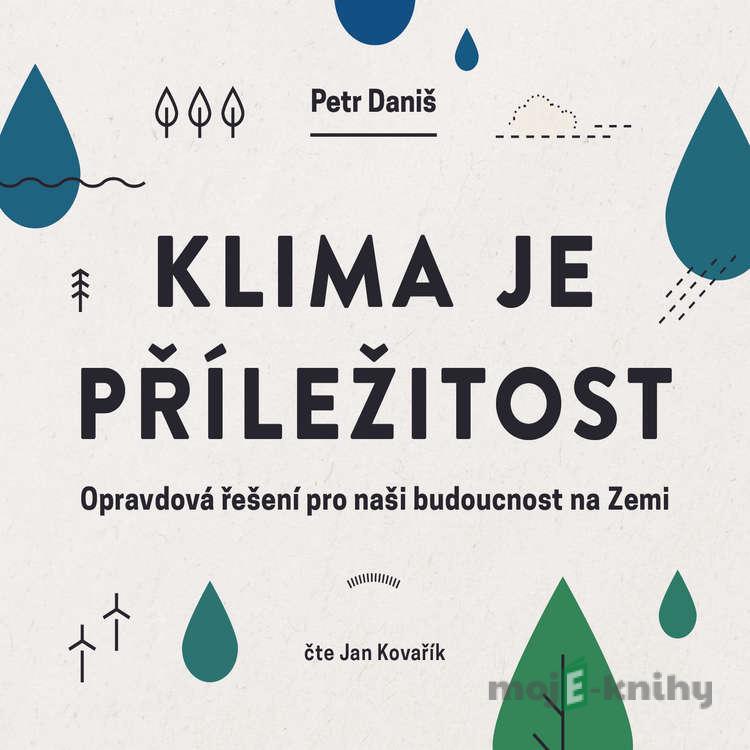Klima je příležitost - Petr Daniš Klima je příležitost - Petr Daniš