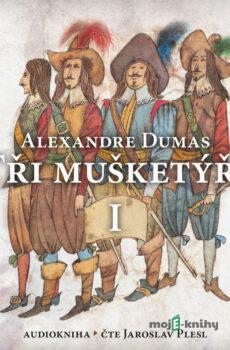 Tři mušketýři I. - Alexandre Dumas