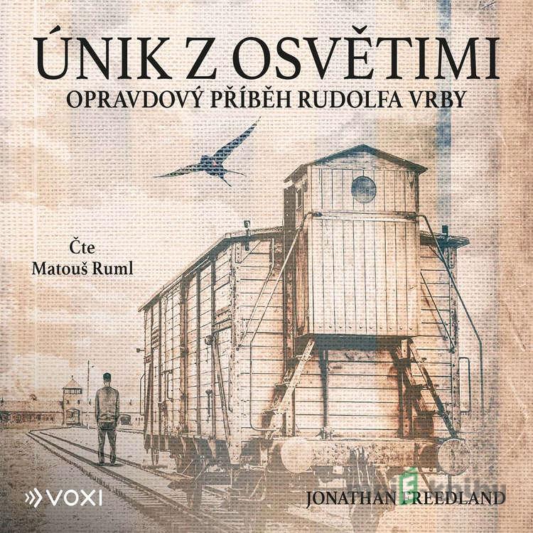 Únik z Osvětimi - Jonathan Freedland Únik z Osvětimi - Jonathan Freedland