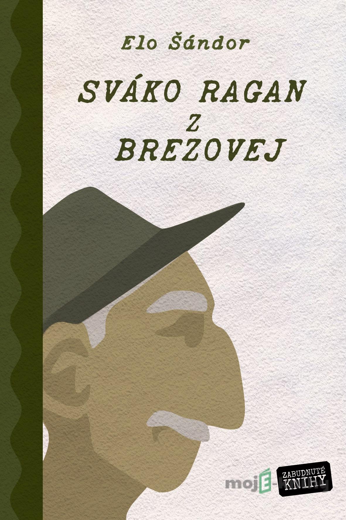 Sváko Ragan z Brezovej I. + II, + III. (Kolekcia) - Elo Šándor Sváko Ragan z Brezovej I. + II, + III. (Kolekcia) - Elo Šándor