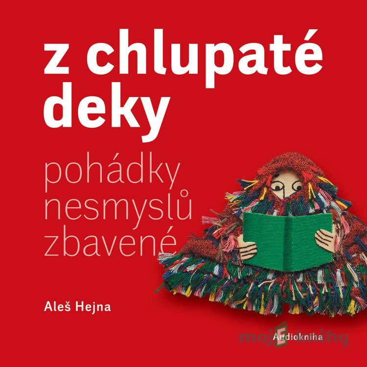 Z chlupaté deky - Aleš Hejna Z chlupaté deky - Aleš Hejna