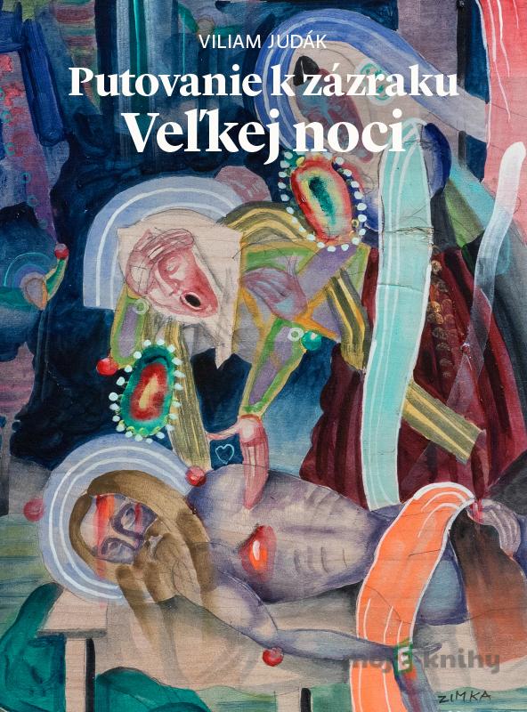 Putovanie k zázraku Veľkej noci - Viliam Judák Putovanie k zázraku Veľkej noci - Viliam Judák