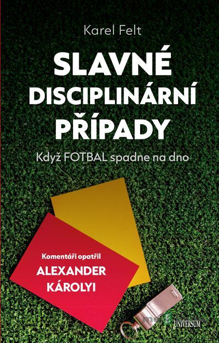 Slavné disciplinární případy - Karel Felt, Alexander Károlyi Slavné disciplinární případy - Karel Felt, Alexander Károlyi