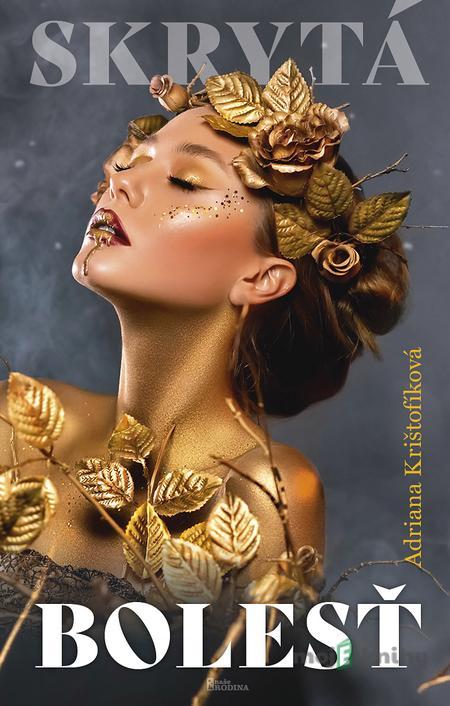 Skrytá bolesť - Adriana Krištofíková Skrytá bolesť - Adriana Krištofíková