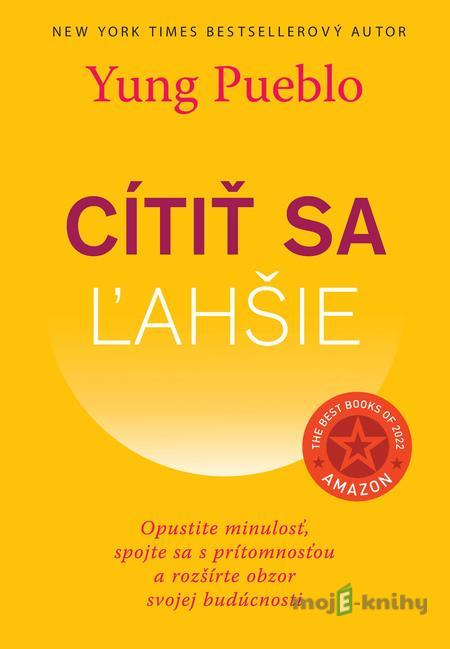 Cítiť sa ľahšie - Yung Pueblo Cítiť sa ľahšie - Yung Pueblo