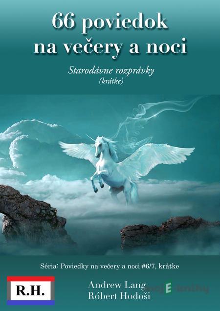 66 poviedok na večery a noci - Róbert Hodoši, Andrew Lang 66 poviedok na večery a noci - Róbert Hodoši, Andrew Lang
