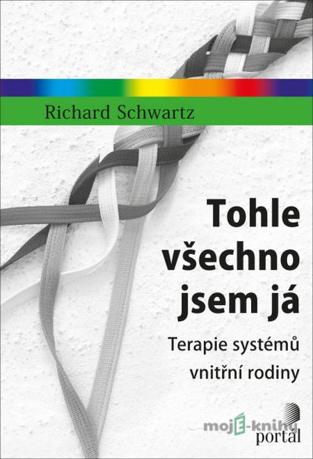 Tohle všechno jsem já - Richard Schwartz Tohle všechno jsem já - Richard Schwartz