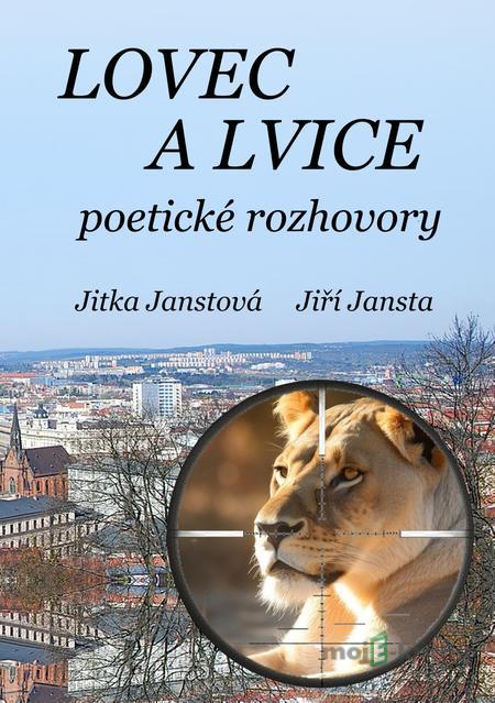 Lovec a lvice - Jiří Jansta, Jitka Janstová Lovec a lvice - Jiří Jansta, Jitka Janstová
