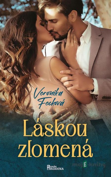 Láskou zlomená - Veronika Fecková Láskou zlomená - Veronika Fecková