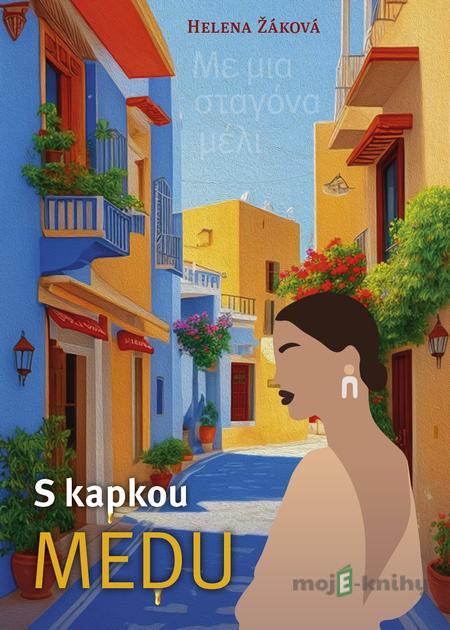 S kapkou medu - Helena Žáková S kapkou medu - Helena Žáková