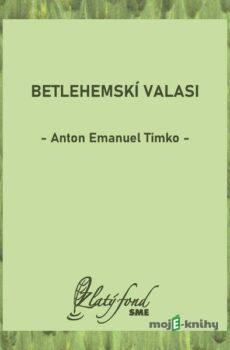 Betlehemskí valasi - Anton Emanuel Timko