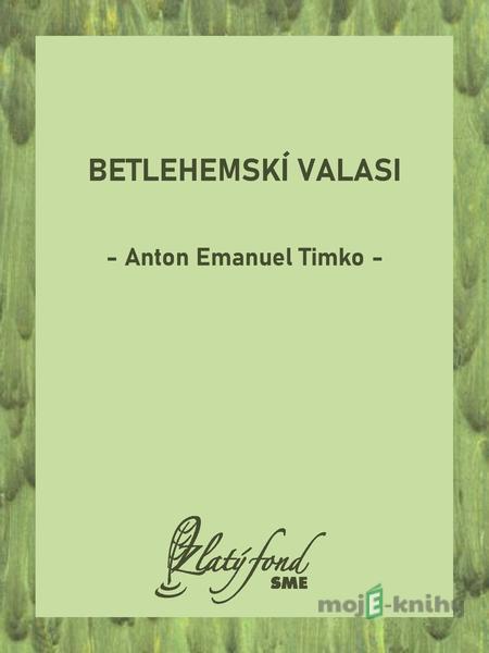Betlehemskí valasi - Anton Emanuel Timko Betlehemskí valasi - Anton Emanuel Timko
