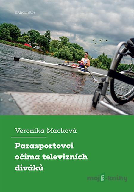 Parasportovci očima televizních diváků - Veronika Macková Parasportovci očima televizních diváků - Veronika Macková