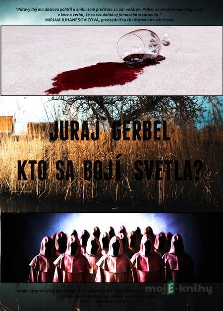 Kto sa bojí svetla? - Juraj Gerbel Kto sa bojí svetla? - Juraj Gerbel