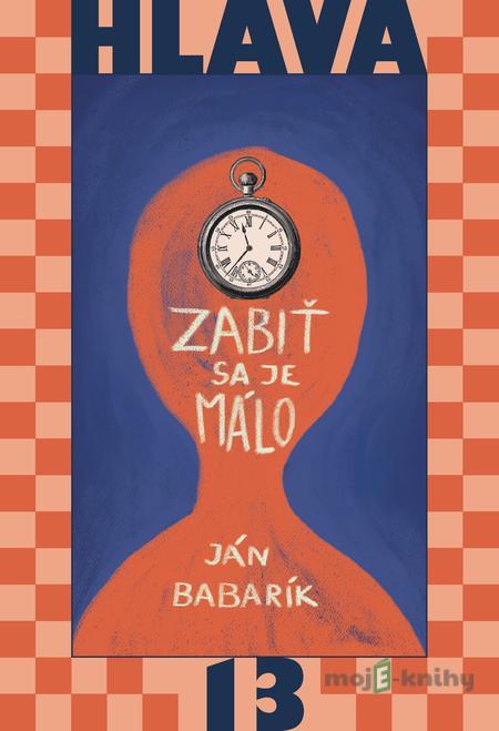 Zabiť sa je málo - Ján Babarík Zabiť sa je málo - Ján Babarík