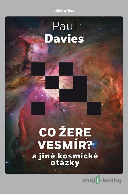 Co žere vesmír? - Paul Davies Co žere vesmír? - Paul Davies
