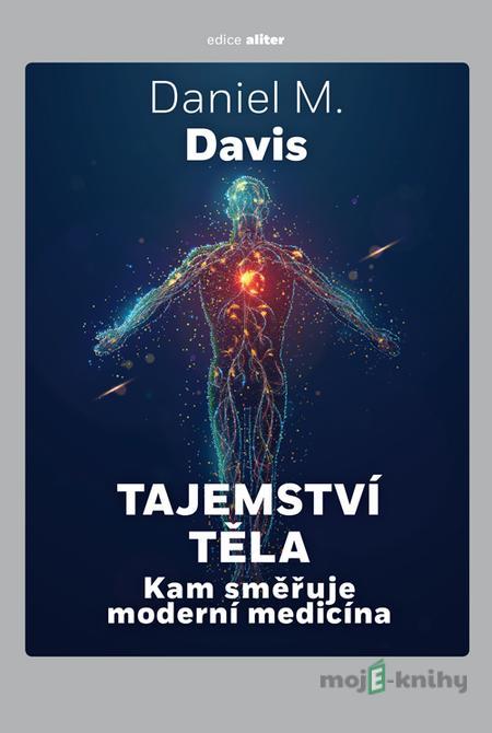 Tajemství těla - Daniel M. Davis Tajemství těla - Daniel M. Davis