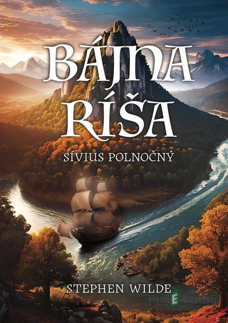 Bájna ríša - Stephen Wilde Bájna ríša - Stephen Wilde