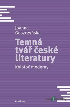 Temná tvář české literatury - Joanna Goszczyńska
