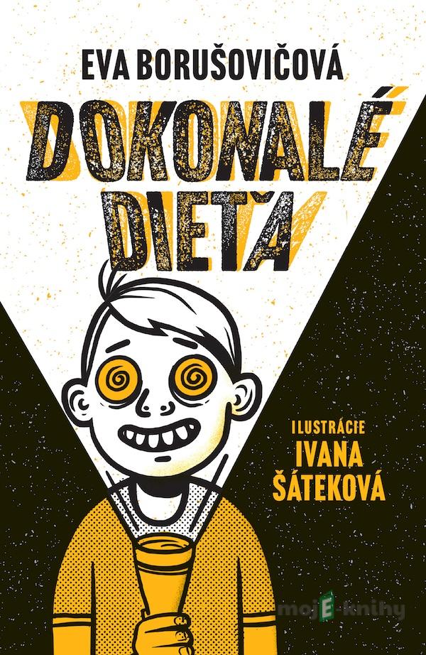 Dokonalé dieťa - Eva Borušovičová Dokonalé dieťa - Eva Borušovičová
