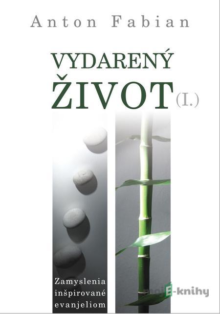 Vydarený život I. - Anton Fabián Vydarený život I. - Anton Fabián