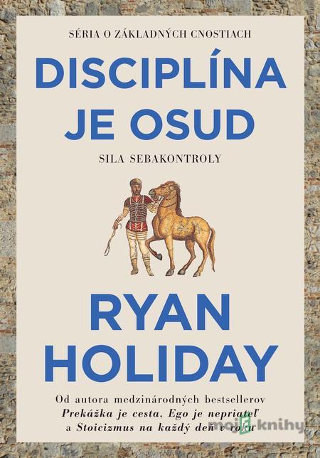 Disciplína je osud - Ryan Holiday Disciplína je osud - Ryan Holiday