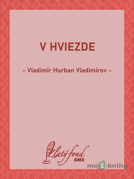 V hviezde - Vladimír Hurban Vladimírov V hviezde - Vladimír Hurban Vladimírov