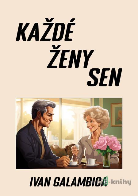 Každé ženy sen - Ivan Galambica Každé ženy sen - Ivan Galambica