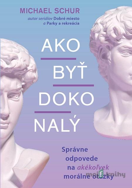Ako byť dokonalý - Mike Schur Ako byť dokonalý - Mike Schur