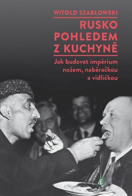 Rusko pohledem z kuchyně - Witold Szabłowski Rusko pohledem z kuchyně - Witold Szabłowski