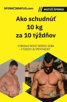Ako schudnúť 10 kg za 10 týždňov - Matúš Špirko