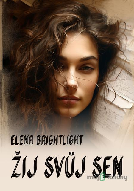 Žij svůj sen - Elena BrightLight Žij svůj sen - Elena BrightLight