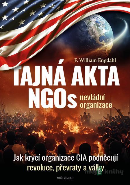 Tajná akta NGOs: nevládní organizace - F. William Engdahl Tajná akta NGOs: nevládní organizace - F. William Engdahl