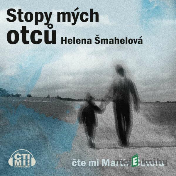 Stopy mých otců - Helena Šmahelová