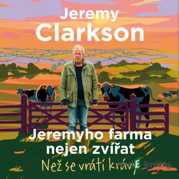 Jeremyho farma nejen zvířat – Než se vrátí krávy - Jeremy Clarkson