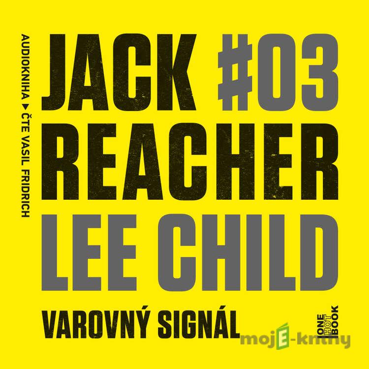 Jack Reacher: Varovný signál - Lee Child Jack Reacher: Varovný signál - Lee Child
