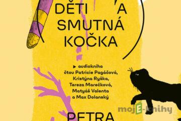 Divné děti a smutná kočka - Petra Soukupová