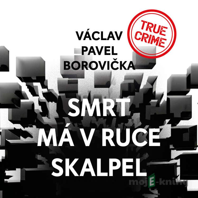 Smrt má v ruce skalpel - Václav Pavel Borovička Smrt má v ruce skalpel - Václav Pavel Borovička