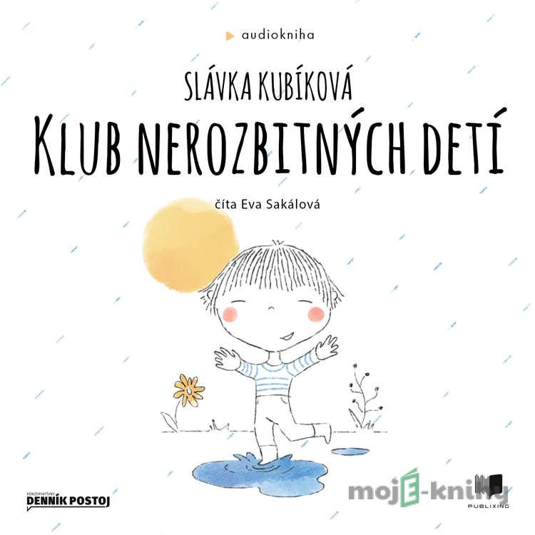 Klub nerozbitných detí - Slávka Kubíková Klub nerozbitných detí - Slávka Kubíková