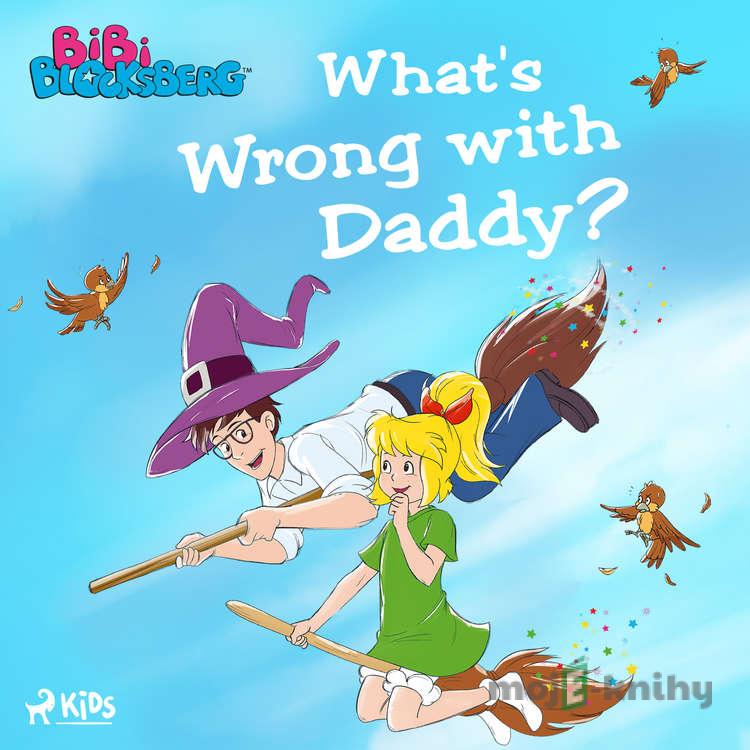 Bibi Blocksberg - What's Wrong with Daddy? (EN) - Kiddinx Media GmbH Bibi Blocksberg - What's Wrong with Daddy? (EN) - Kiddinx Media GmbH