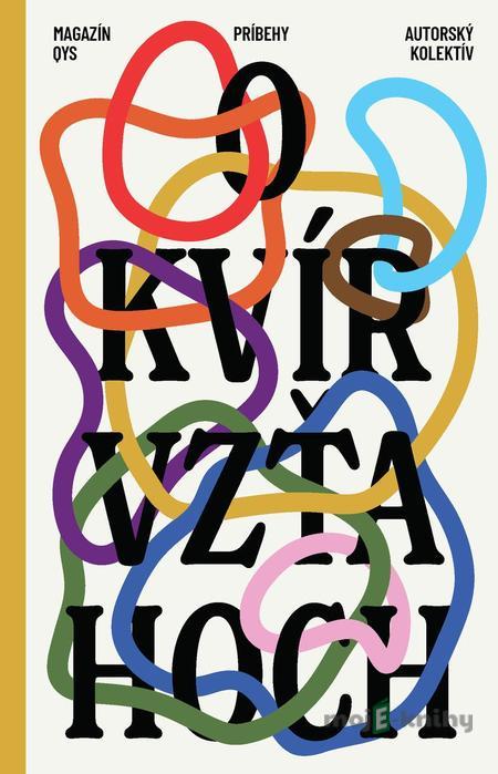 Príbehy o kvír vzťahoch - Autorský kolektív Príbehy o kvír vzťahoch - Autorský kolektív