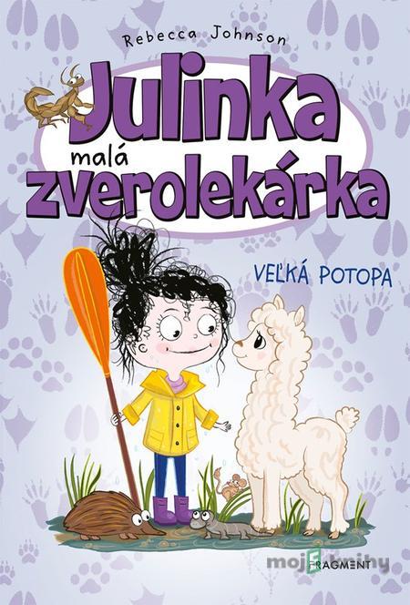 Julinka – malá zverolekárka: Veľká potopa - Rebecca Johnson Julinka – malá zverolekárka: Veľká potopa - Rebecca Johnson
