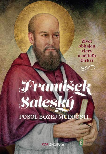 František Saleský: Posol Božej múdrosti - Jakub Procházka František Saleský: Posol Božej múdrosti - Jakub Procházka