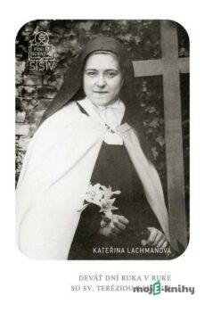 Deväť dní ruka v ruke so sv. Teréziou z Lisieux - Kateřina Lachmanová