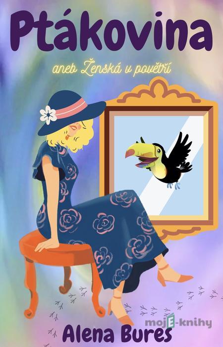 Ptákovina - Alena Bures Ptákovina - Alena Bures